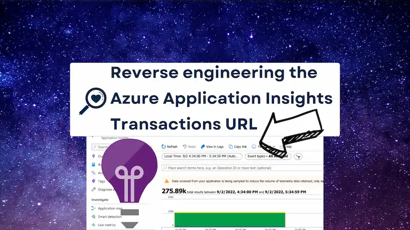title image reading &quot;Reverse engineering the Azure Application Insights Transactions URL&quot; with a screenshot of the Transactions screen in the Azure Portal