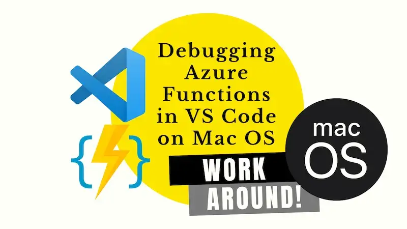 title image reading &quot;Debugging Azure Functions in VS Code on Mac OS&quot; with Docusaurus, SWC and webpack logos