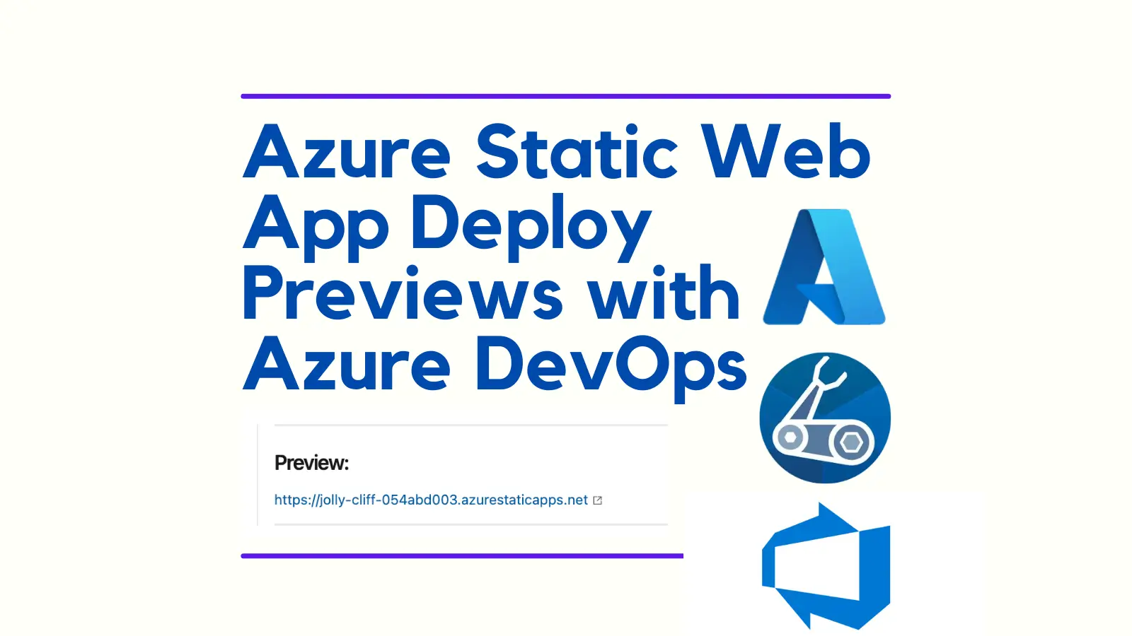 title image reading &quot;Azure Static Web App Deploy Previews with Azure DevOps&quot; with a Azure, Bicep and Azure DevOps logos