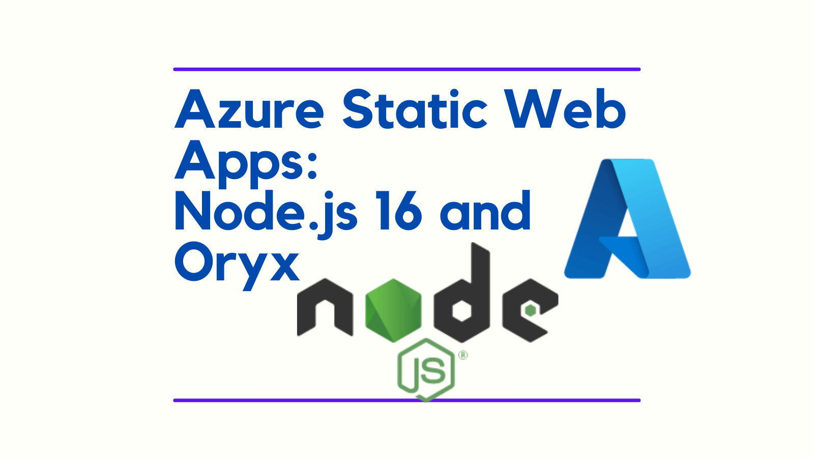 title image reading "Azure Static Web Apps: Node.js 16 and Oryx" with Azure and Node.js logos