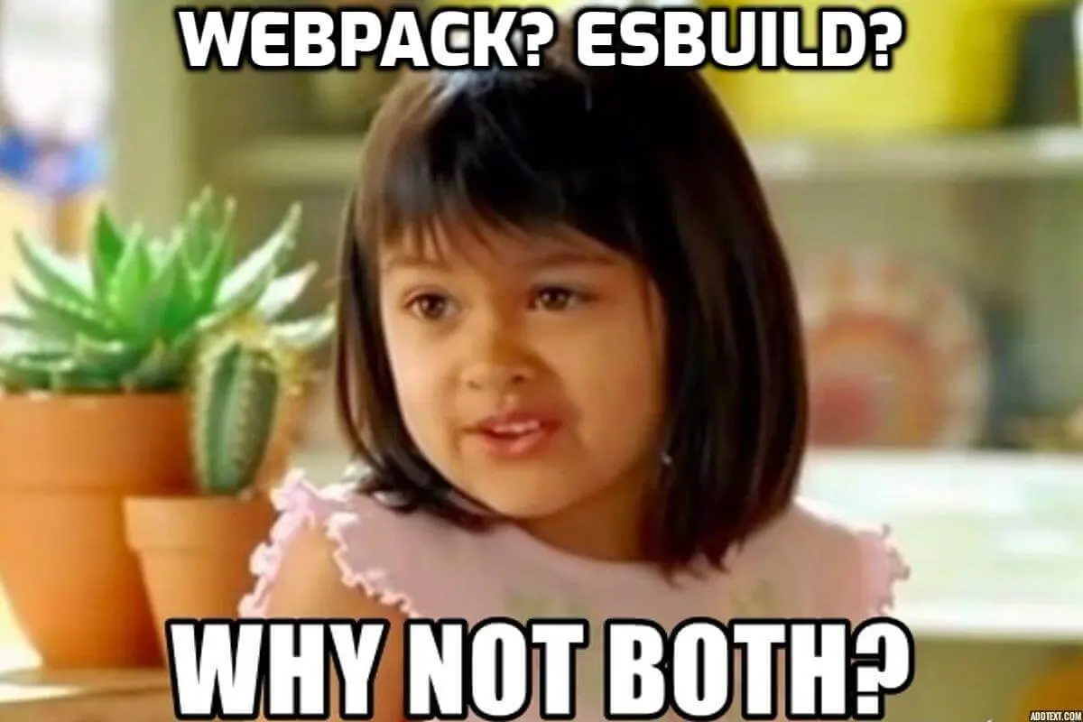 A screenshot of the &quot;why not both&quot; meme adapted to include webpack and esbuild